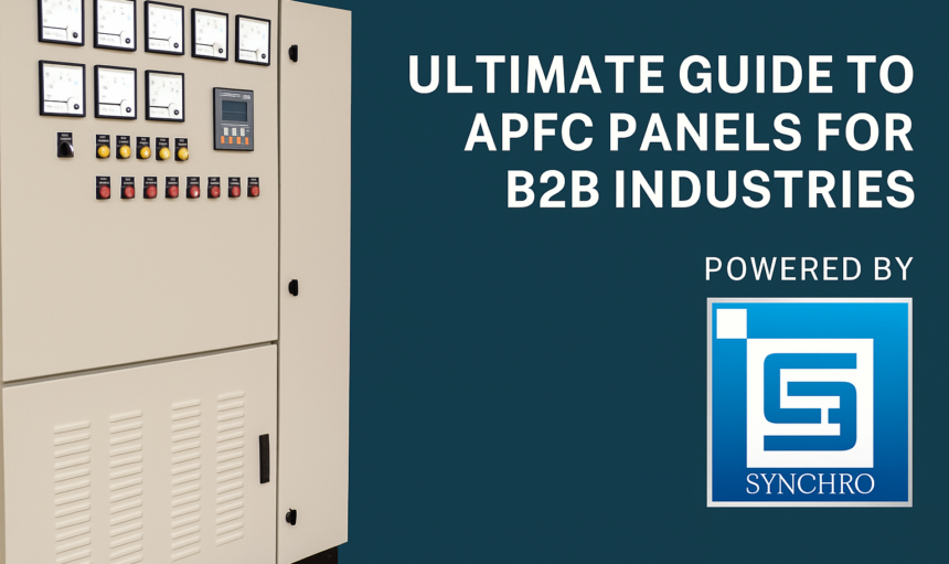 Ultimate Guide to APFC Panels for B2B Industries – Powered by Synchro Electricals