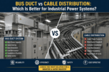 Bus duct vs cable distribution for industrial power systems